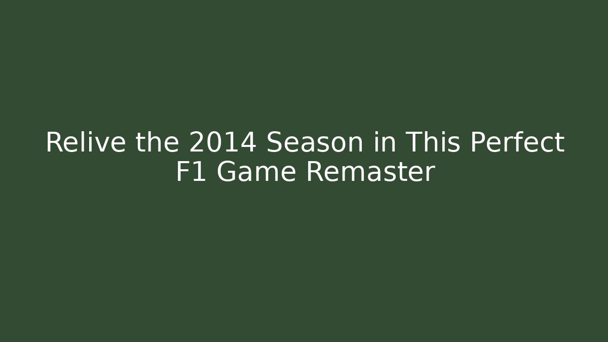 Relive the 2014 Season in This Perfect F1 Game Remaster