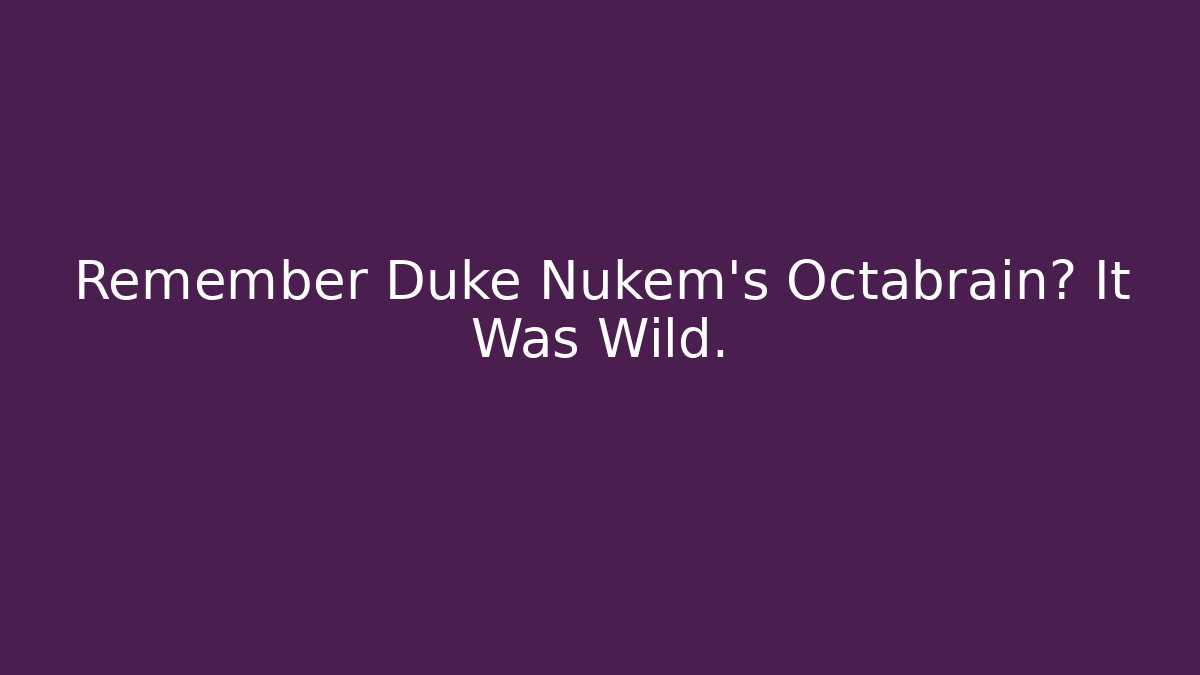 Remember Duke Nukem's Octabrain? It Was Wild. - Create More Assets
