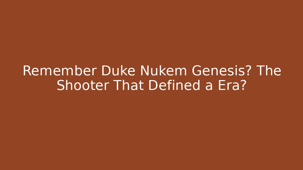 Remember Duke Nukem Genesis? The Shooter That Defined a Era?