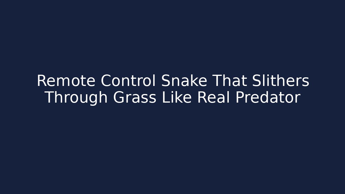 Remote Control Snake That Slithers Through Grass Like Real Predator - Create More Assets