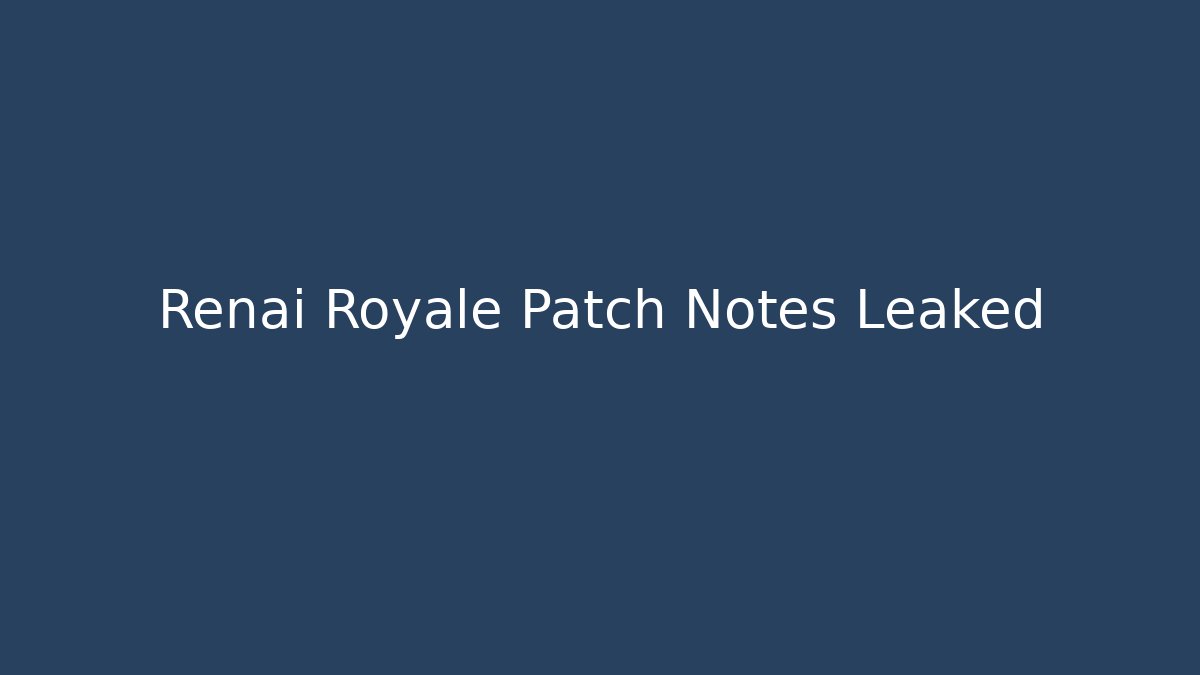 Renai Royale Patch Notes Leaked