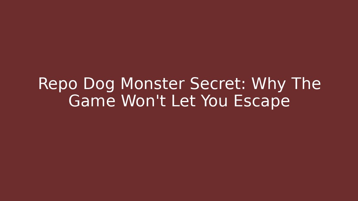 Repo Dog Monster Secret: Why The Game Won't Let You Escape