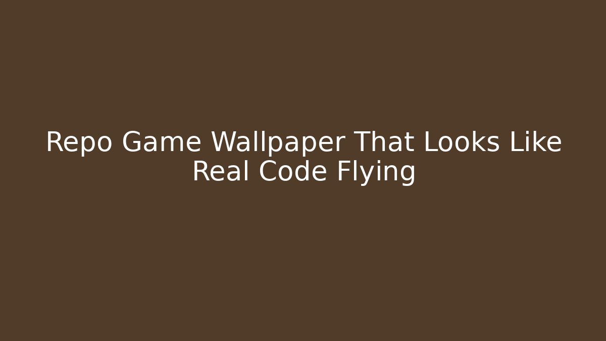 Repo Game Wallpaper That Looks Like Real Code Flying