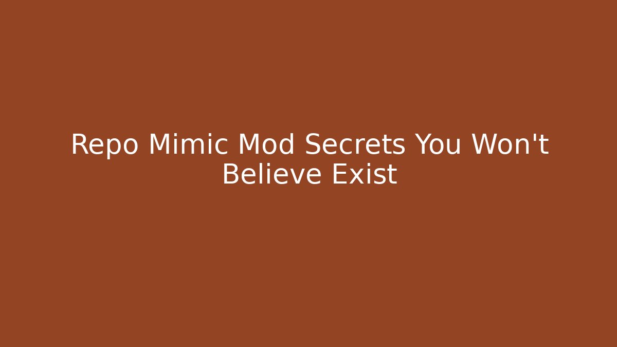 Repo Mimic Mod Secrets You Won't Believe Exist - Create More Assets