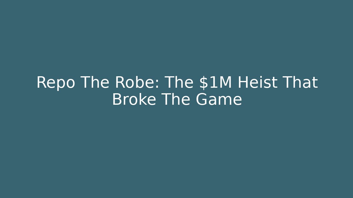 Repo The Robe: The $1M Heist That Broke The Game