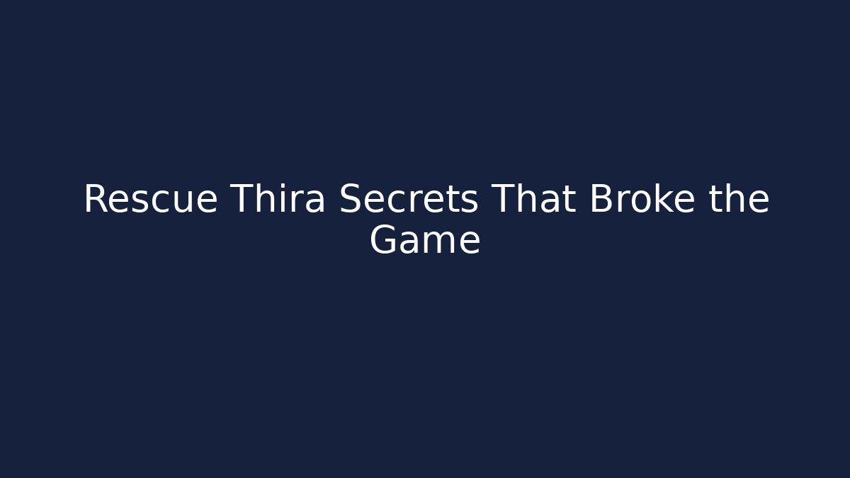 Rescue Thira Secrets That Broke the Game