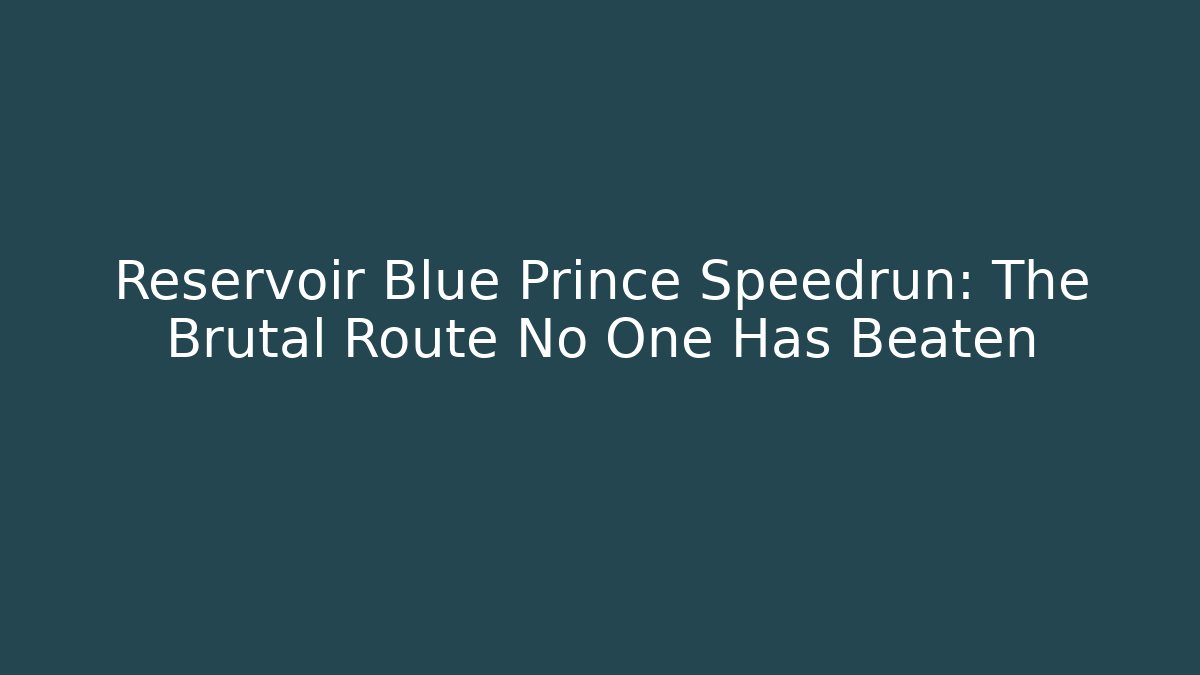 Reservoir Blue Prince Speedrun: The Brutal Route No One Has Beaten