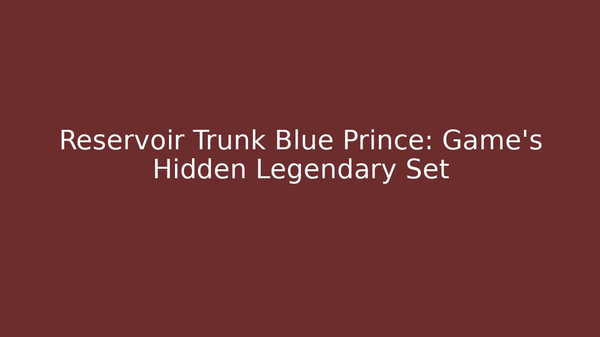 Reservoir Trunk Blue Prince: Game's Hidden Legendary Set