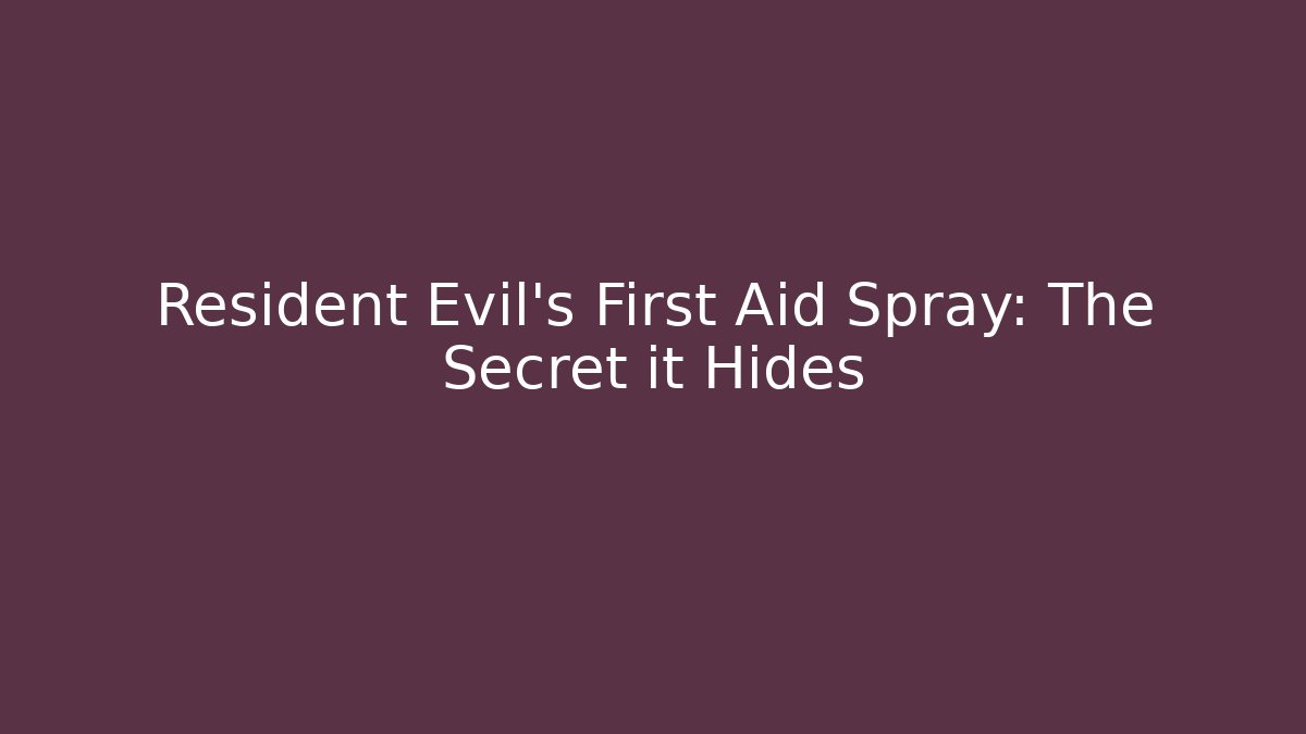 Resident Evil's First Aid Spray: The Secret it Hides