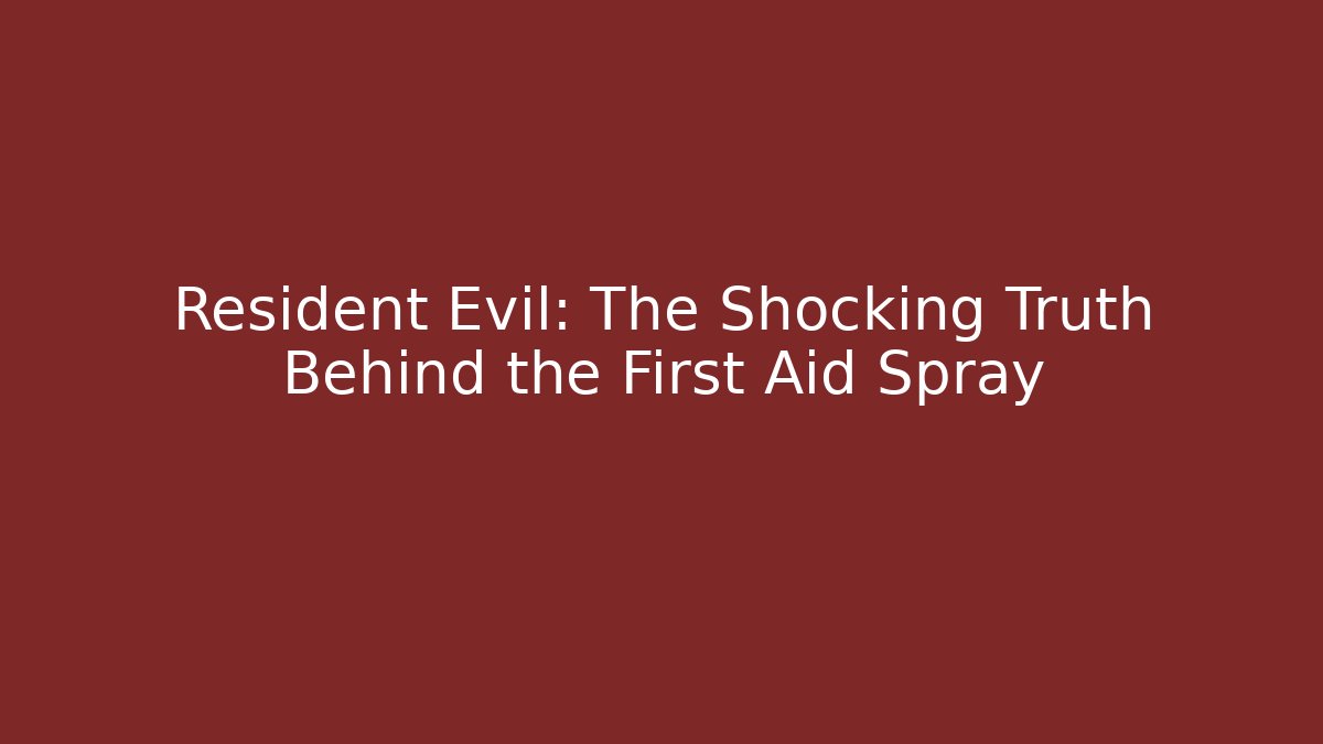 Resident Evil: The Shocking Truth Behind the First Aid Spray