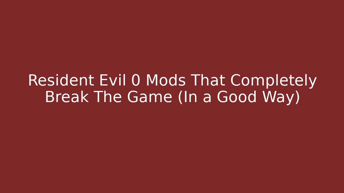 Resident Evil 0 Mods That Completely Break The Game (In a Good Way)