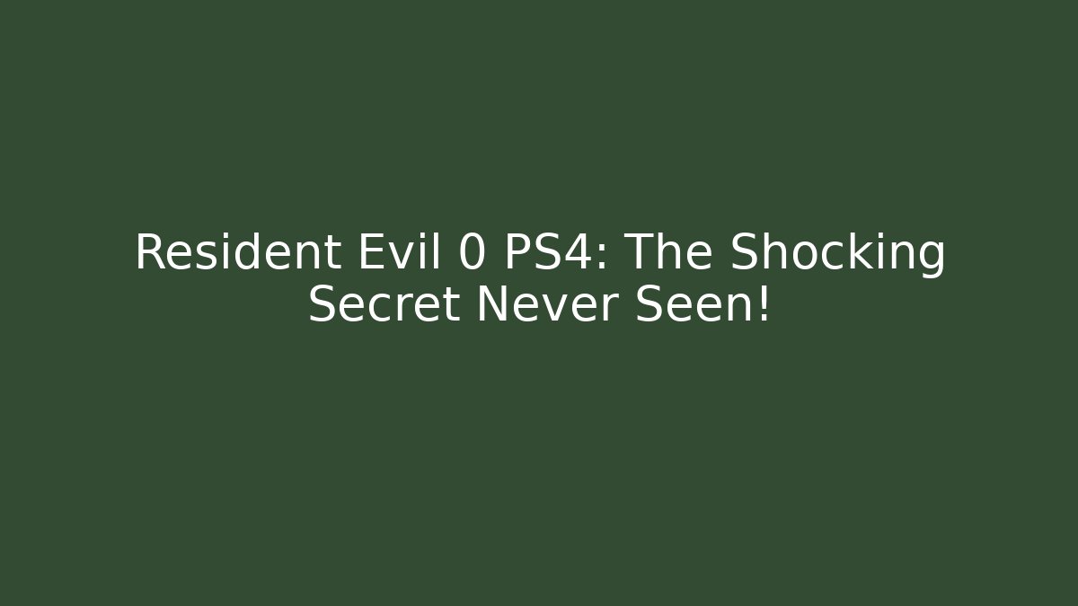 Resident Evil 0 PS4: The Shocking Secret Never Seen!