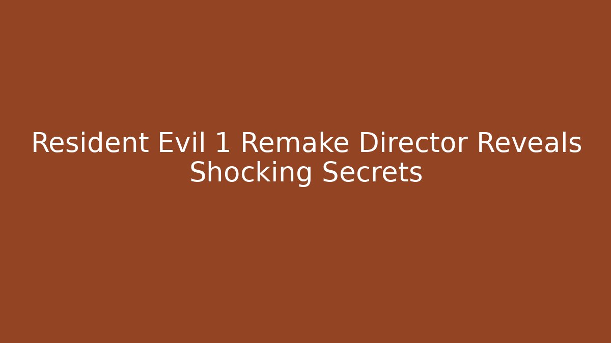 Resident Evil 1 Remake Director Reveals Shocking Secrets