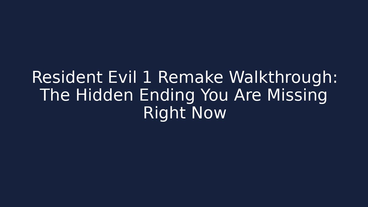 Resident Evil 1 Remake Walkthrough: The Hidden Ending You Are Missing Right Now - Create More Assets