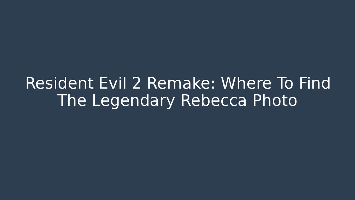 Resident Evil 2 Remake: Where To Find The Legendary Rebecca Photo