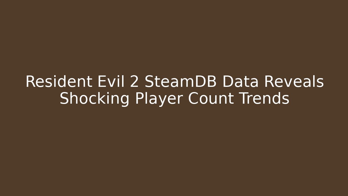 Resident Evil 2 SteamDB Data Reveals Shocking Player Count Trends