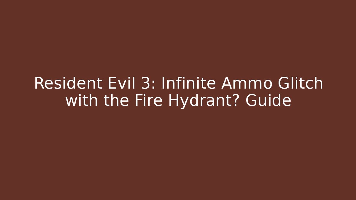 Resident Evil 3: Infinite Ammo Glitch with the Fire Hydrant? Guide