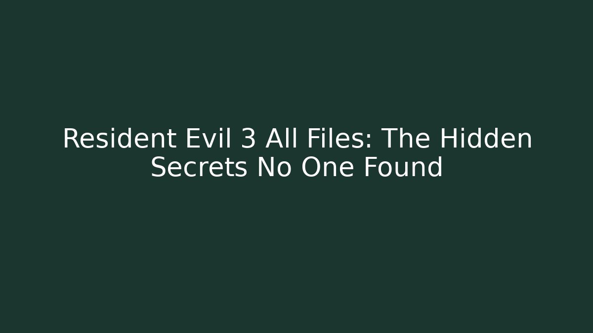 Resident Evil 3 All Files: The Hidden Secrets No One Found