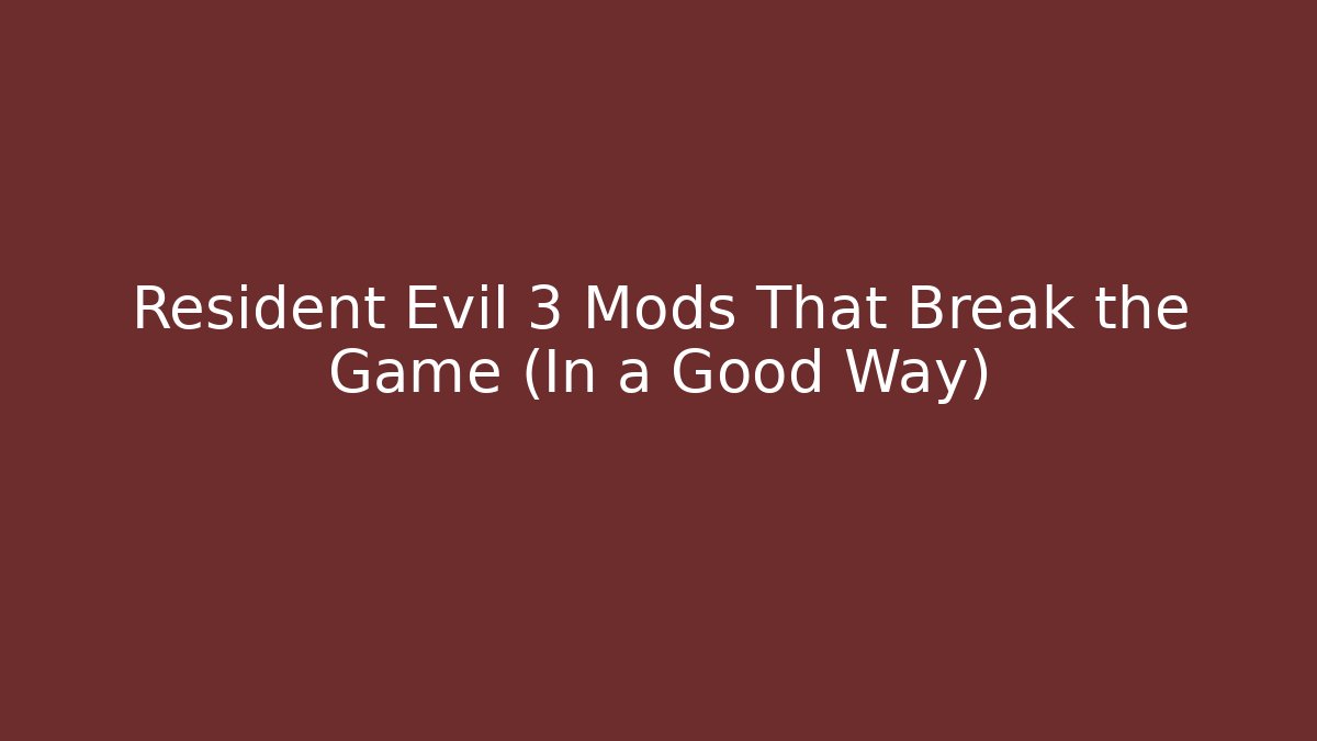 Resident Evil 3 Mods That Break the Game (In a Good Way)