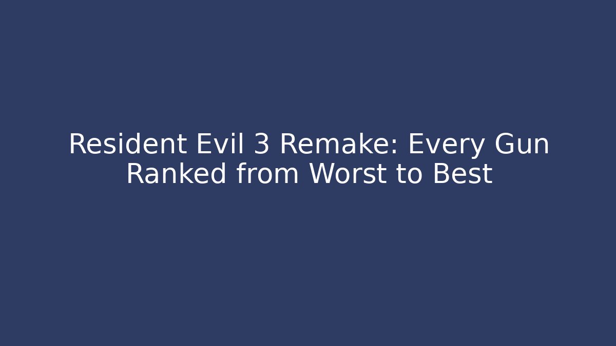 Resident Evil 3 Remake: Every Gun Ranked from Worst to Best