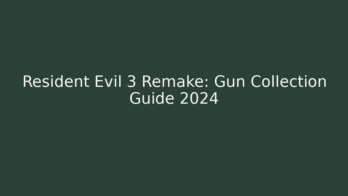 Resident Evil 3 Remake: Gun Collection Guide 2024 - Create More Assets