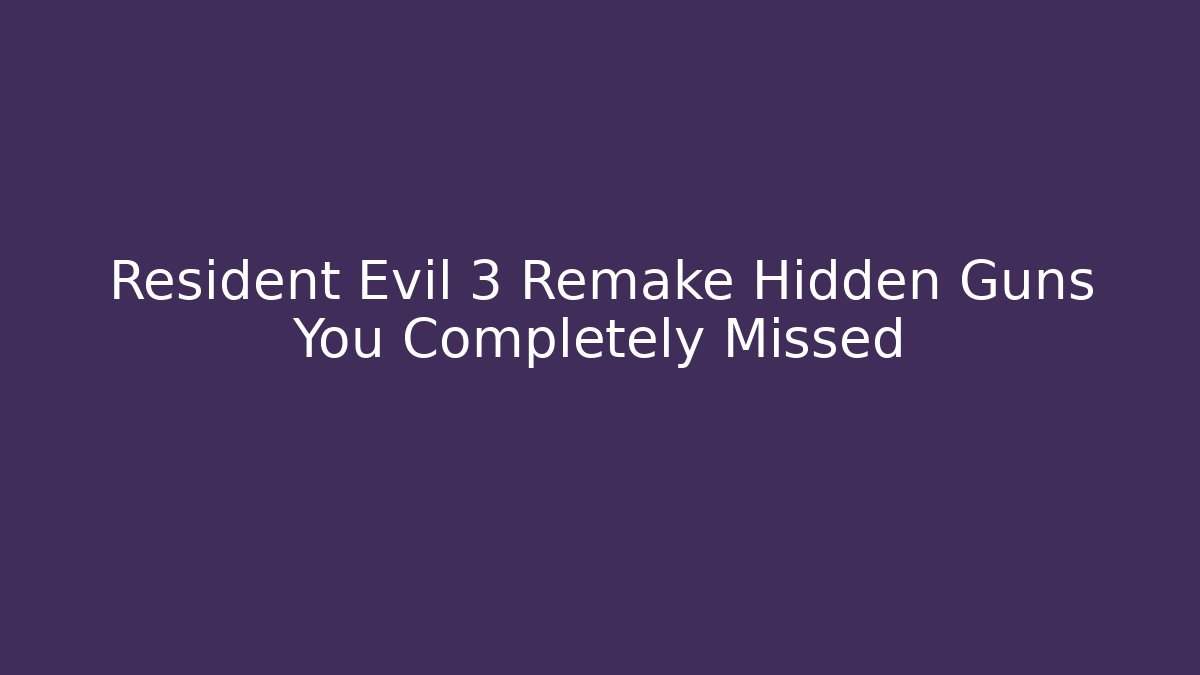 Resident Evil 3 Remake Hidden Guns You Completely Missed