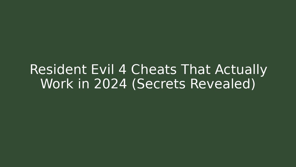 Resident Evil 4 Cheats That Actually Work in 2024 (Secrets Revealed)