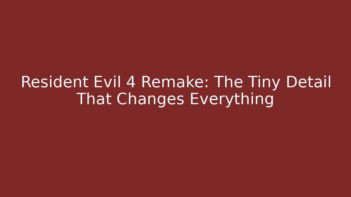 Resident Evil 4 Remake: The Tiny Detail That Changes Everything