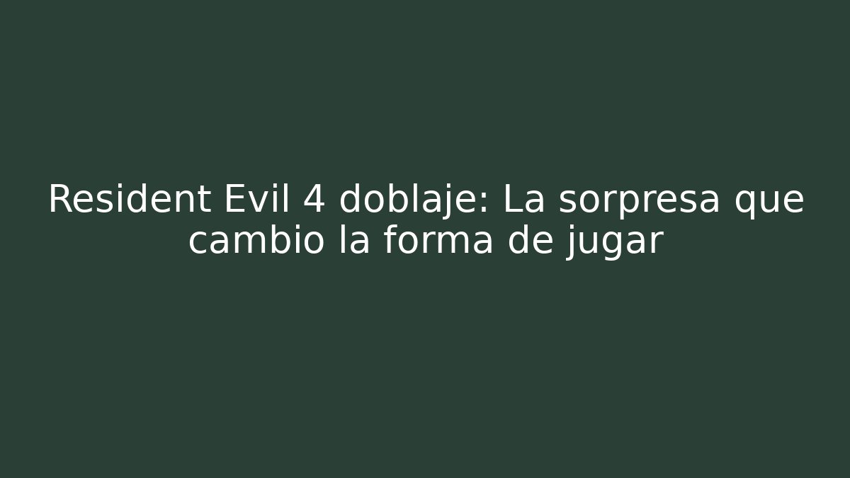 Resident Evil 4 doblaje: La sorpresa que cambió la forma de jugar