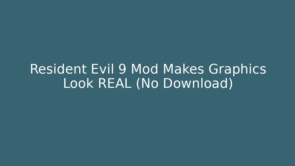 Resident Evil 9 Mod Makes Graphics Look REAL (No Download)