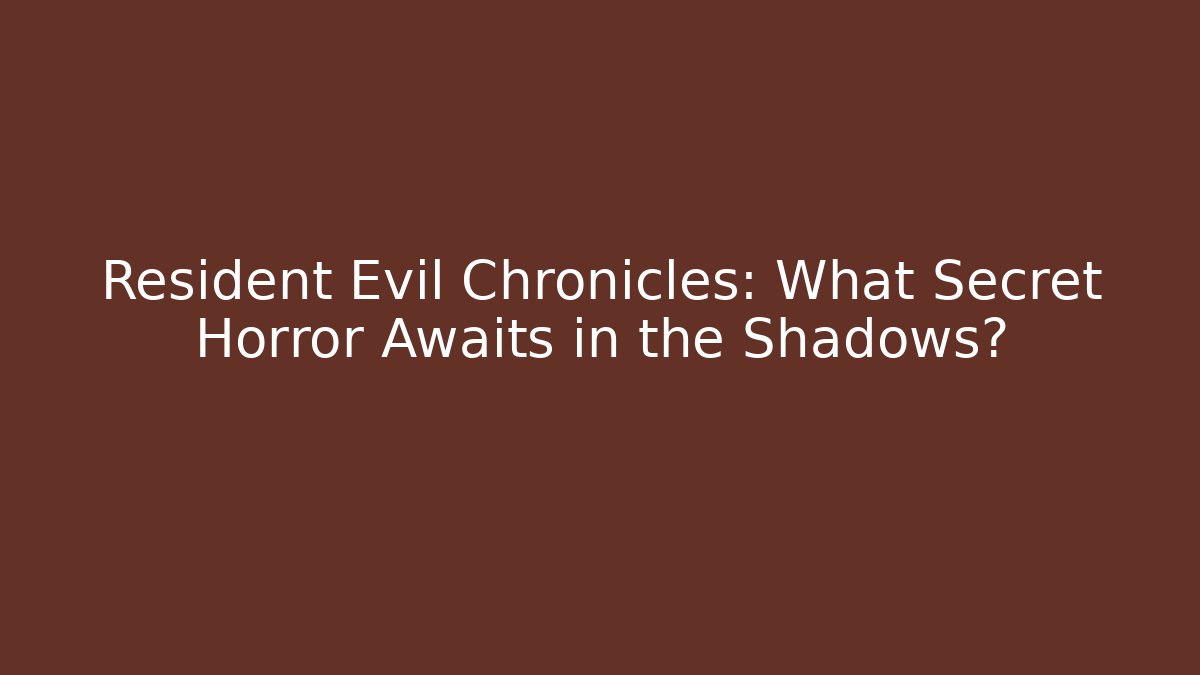 Resident Evil Chronicles: What Secret Horror Awaits in the Shadows? - Create More Assets