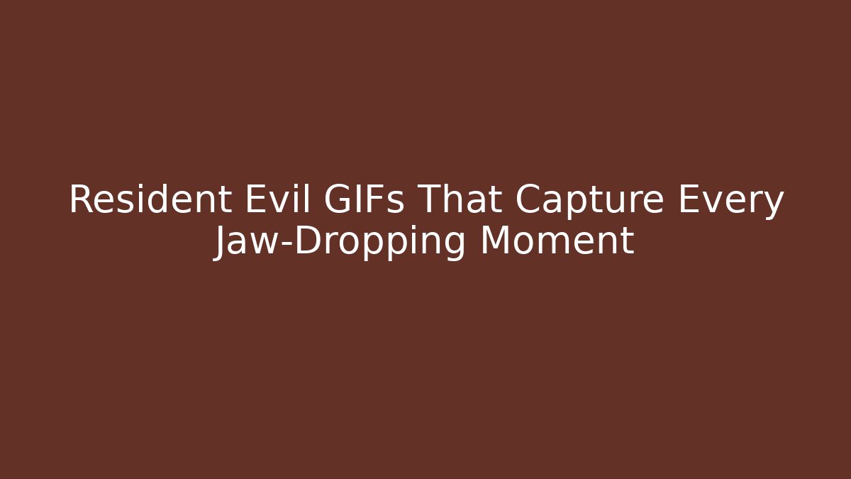 Resident Evil GIFs That Capture Every Jaw-Dropping Moment