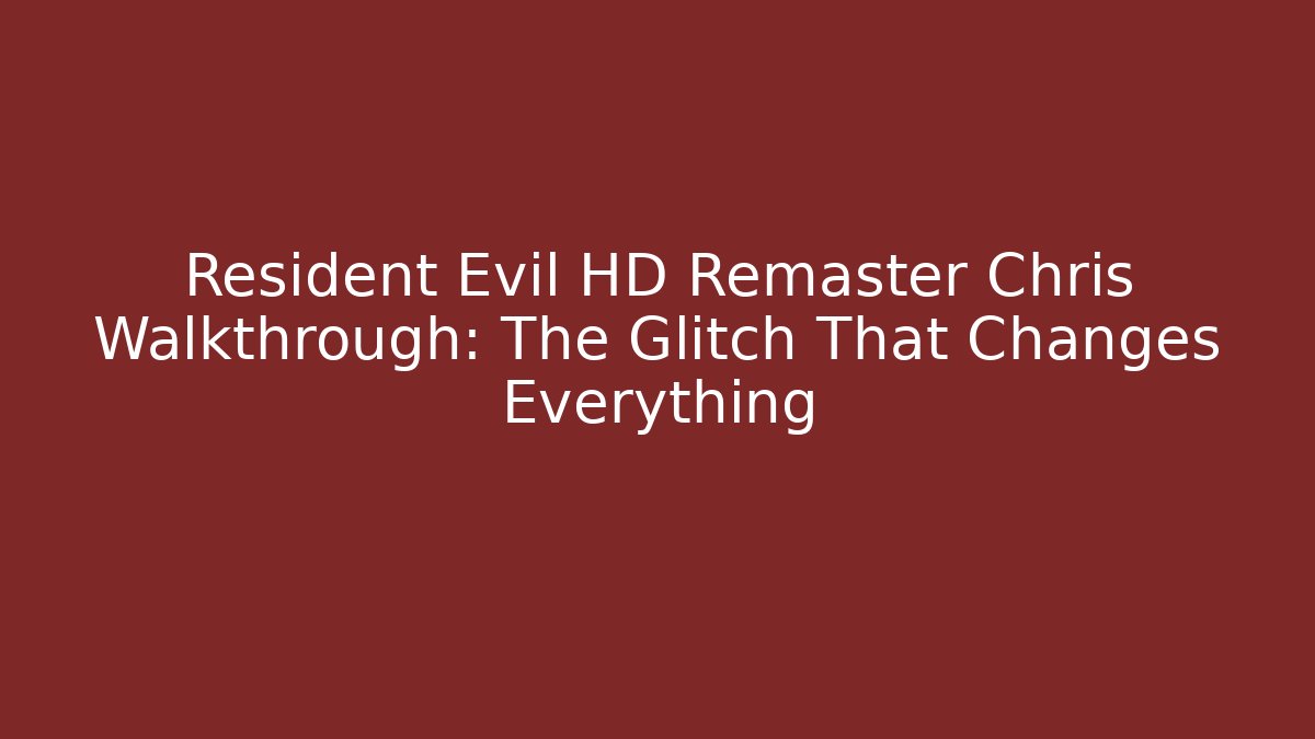 Resident Evil HD Remaster Chris Walkthrough: The Glitch That Changes Everything - Create More Assets