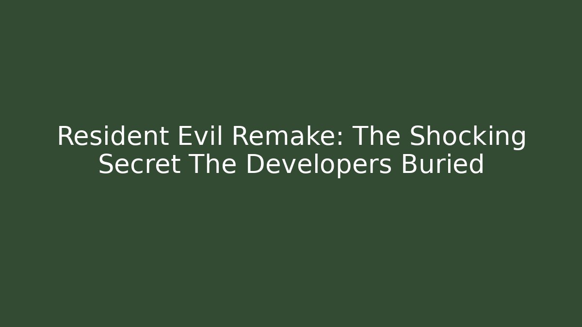 Resident Evil Remake: The Shocking Secret The Developers Buried