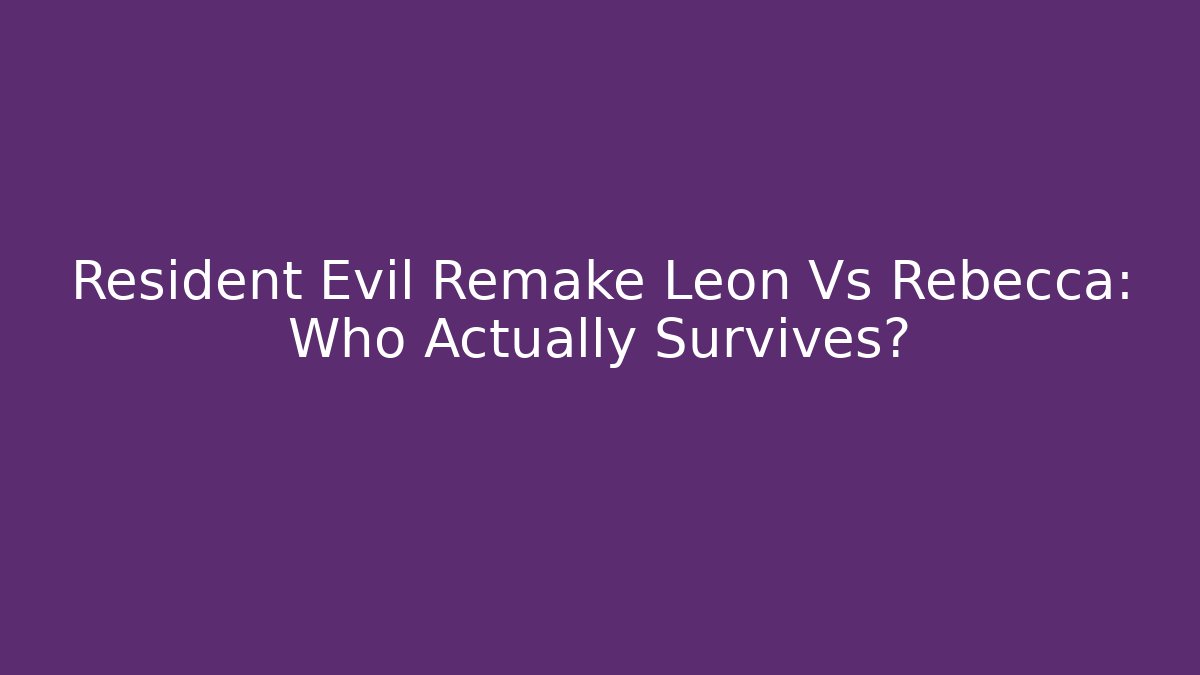 Resident Evil Remake Leon Vs Rebecca: Who Actually Survives?