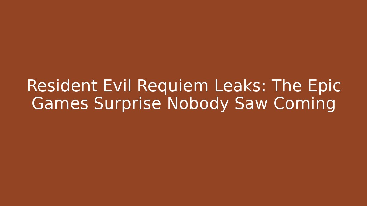 Resident Evil Requiem Leaks: The Epic Games Surprise Nobody Saw Coming
