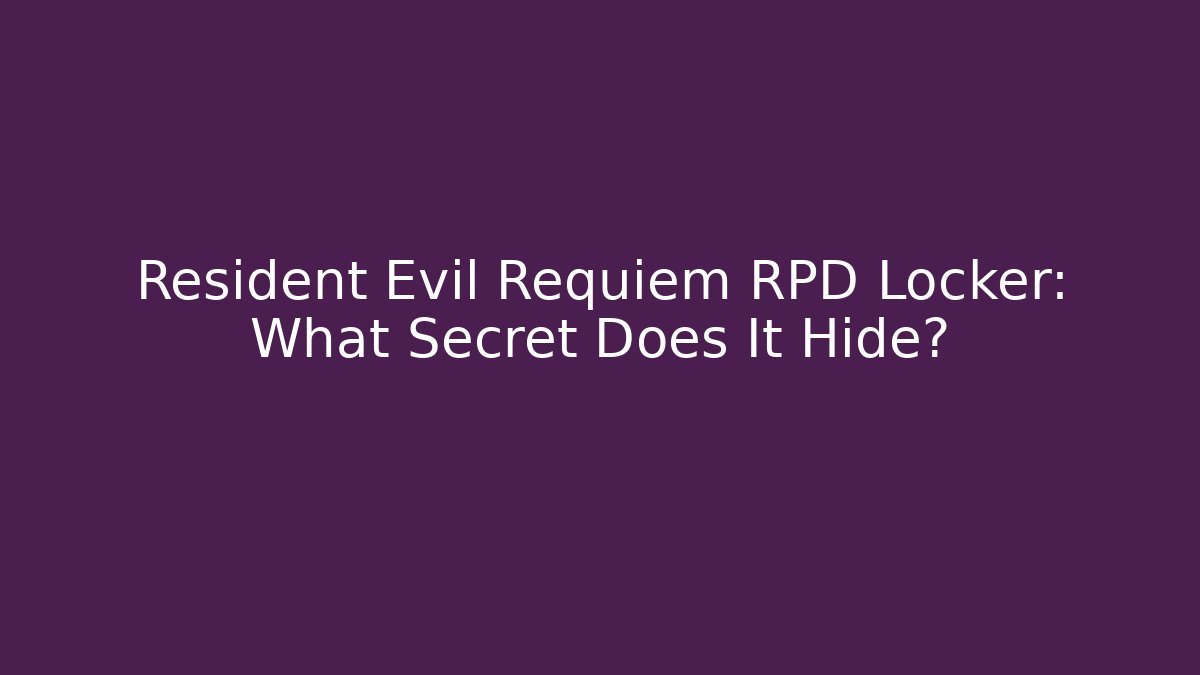 Resident Evil Requiem RPD Locker: What Secret Does It Hide?