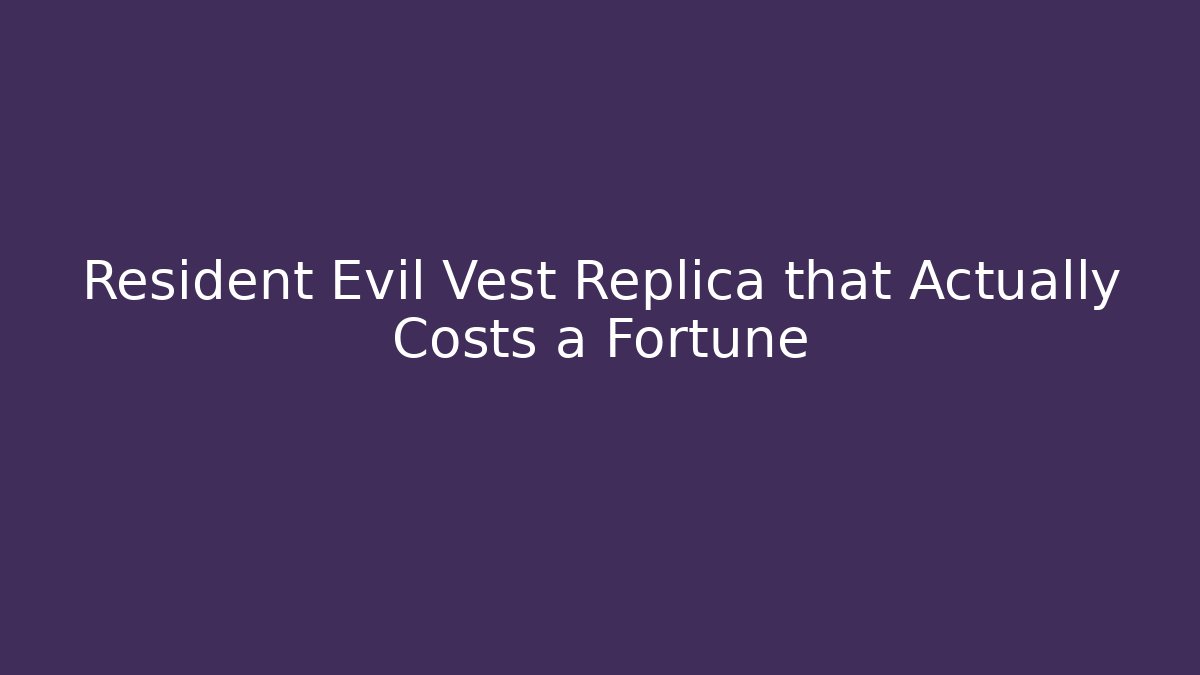 Resident Evil Vest Replica that Actually Costs a Fortune