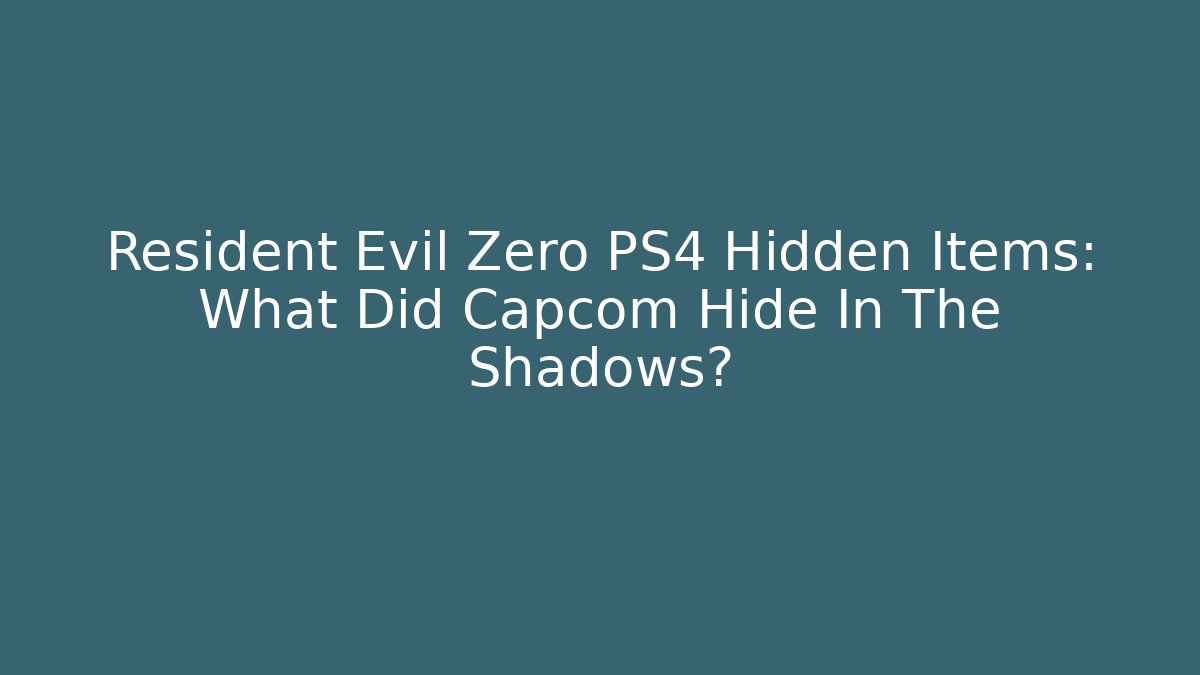Resident Evil Zero PS4 Hidden Items: What Did Capcom Hide In The Shadows? - Create More Assets