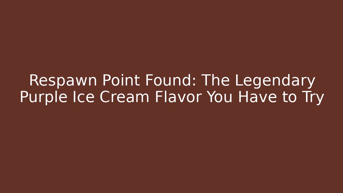 Respawn Point Found: The Legendary Purple Ice Cream Flavor You Have to Try