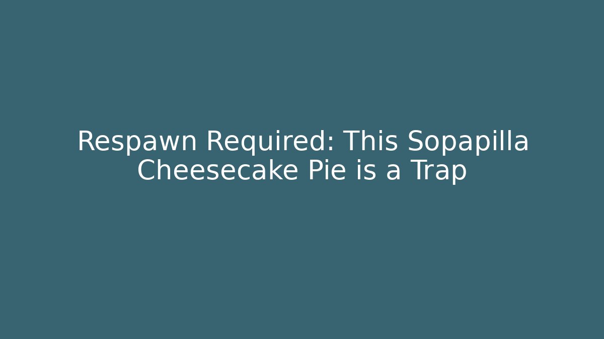Respawn Required: This Sopapilla Cheesecake Pie is a Trap