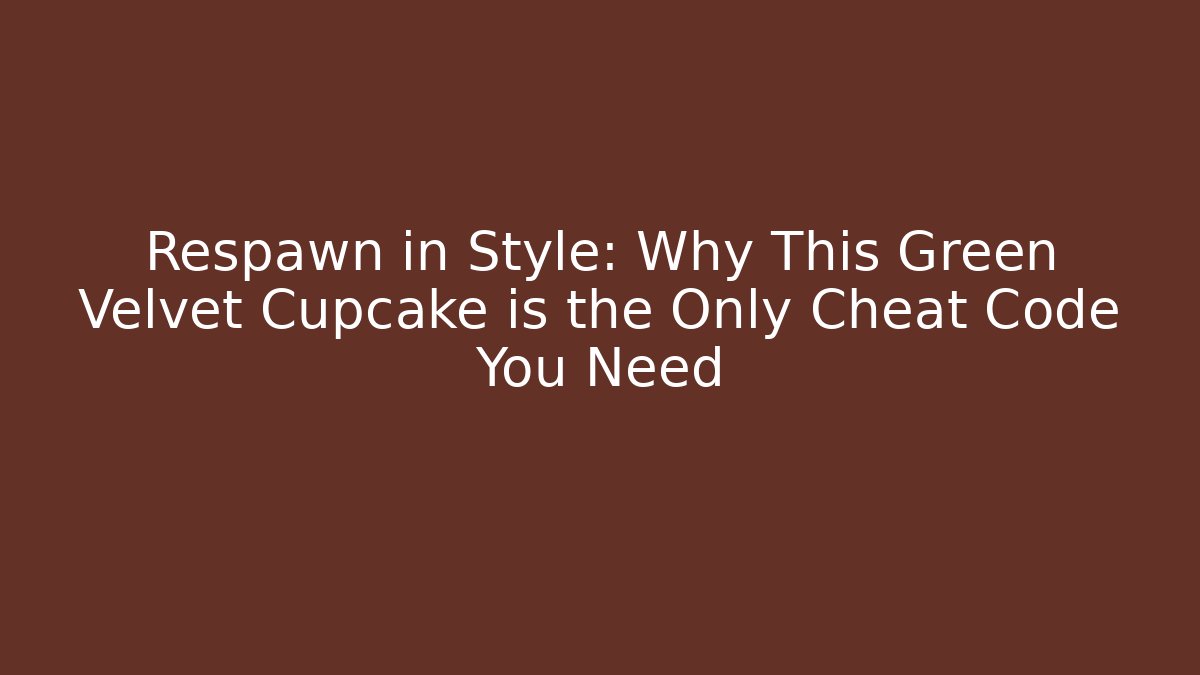 Respawn in Style: Why This Green Velvet Cupcake is the Only Cheat Code You Need