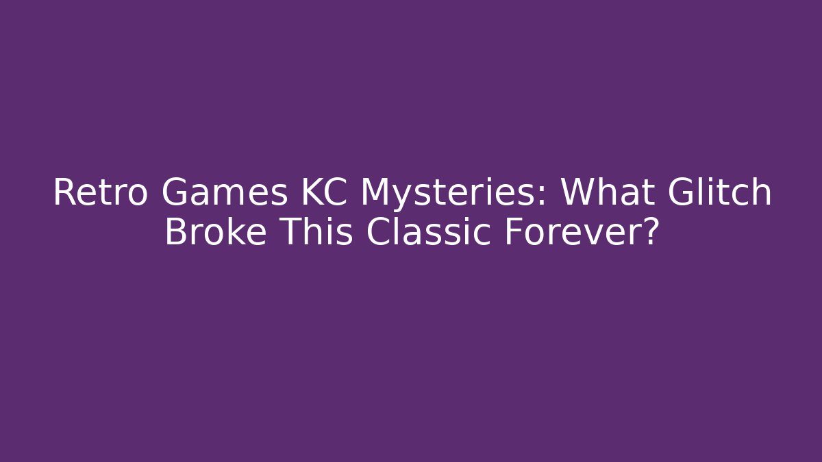 Retro Games KC Mysteries: What Glitch Broke This Classic Forever?