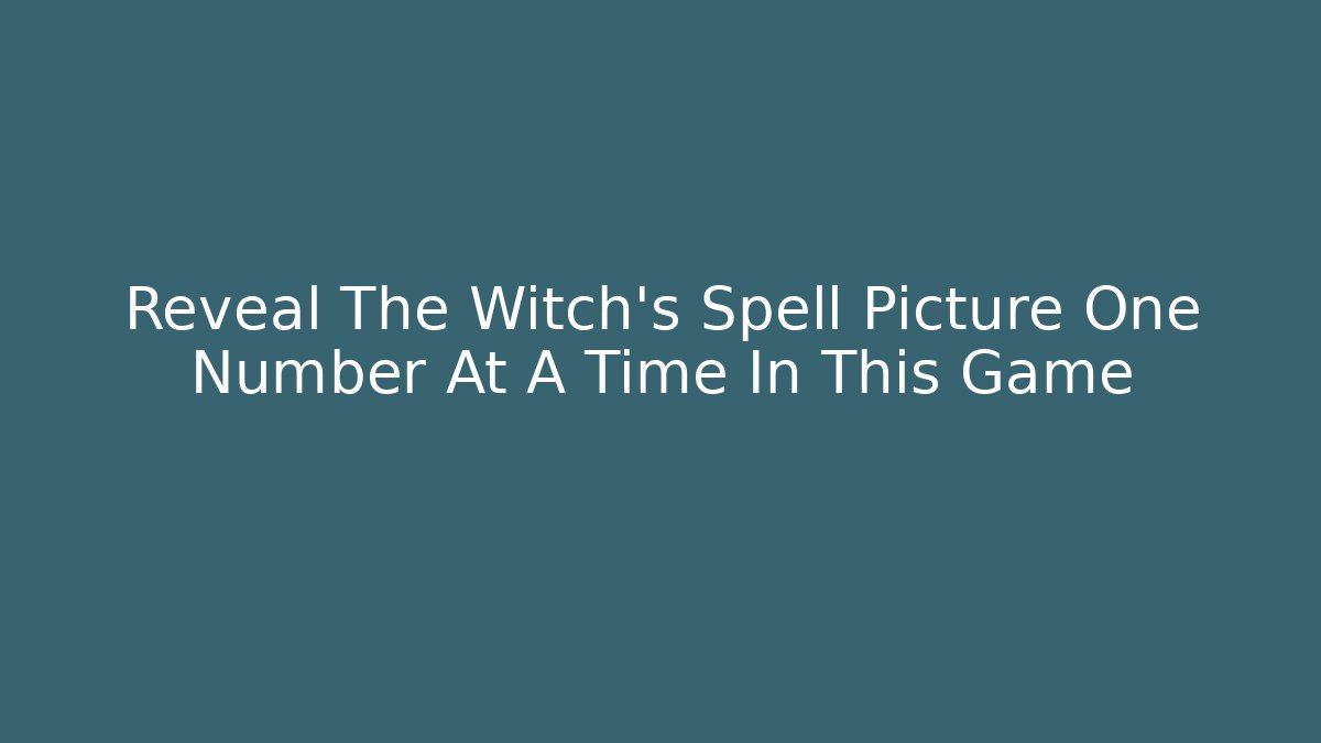 Reveal The Witch’s Spell Picture One Number At A Time In This Game