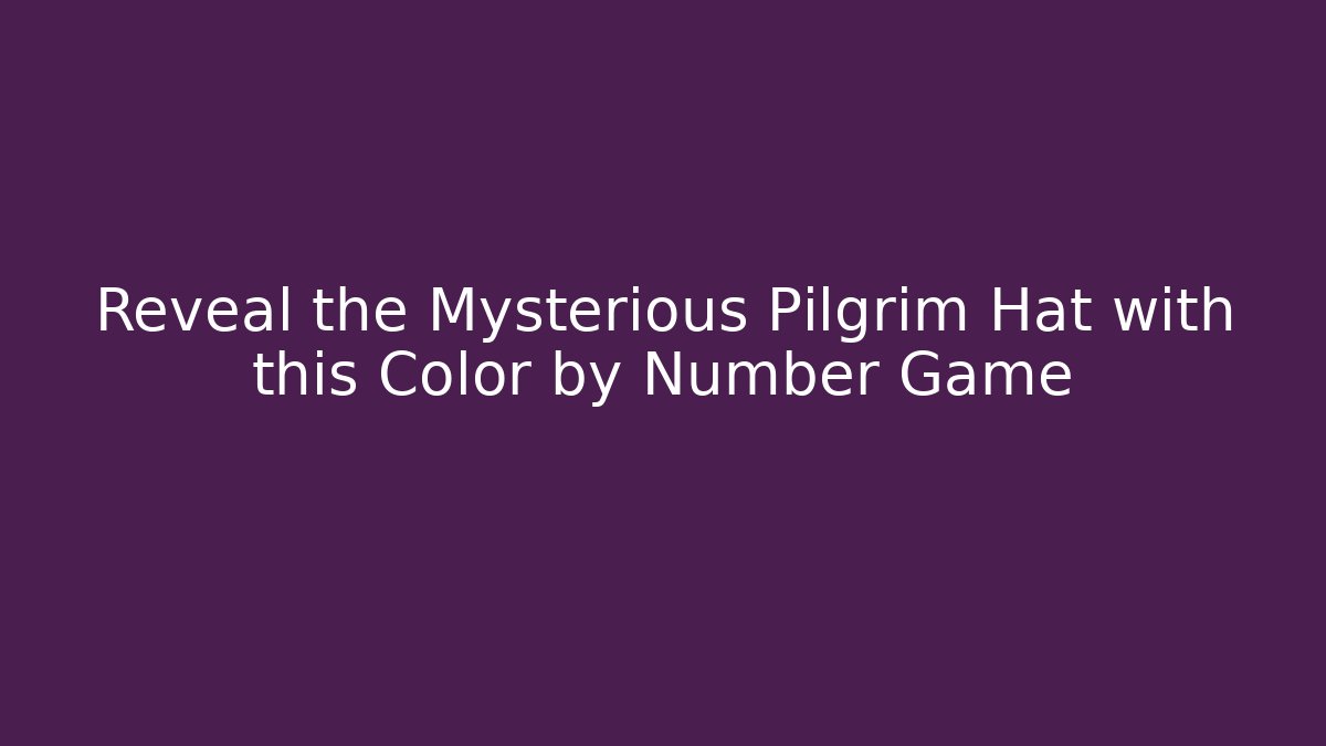 Reveal the Mysterious Pilgrim Hat with this Color by Number Game