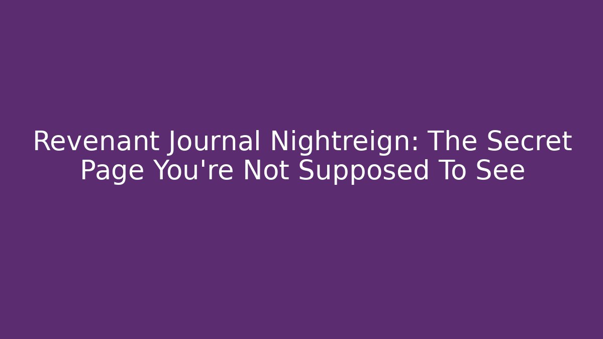Revenant Journal Nightreign: The Secret Page You're Not Supposed To See