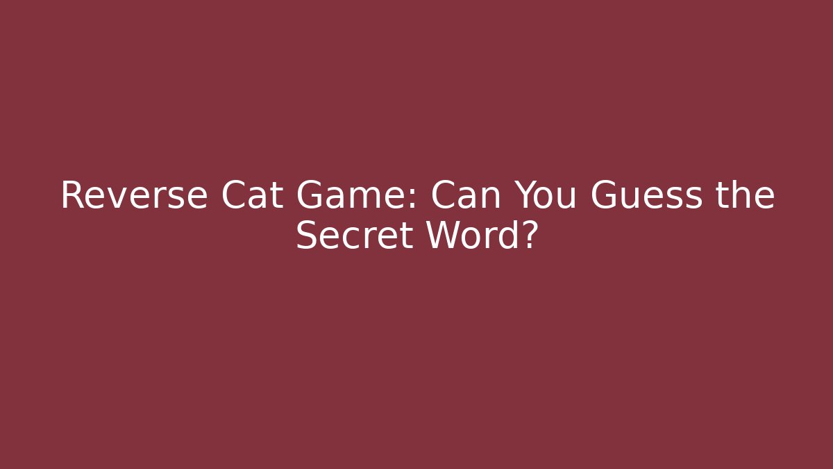 Reverse Cat Game: Can You Guess the Secret Word?
