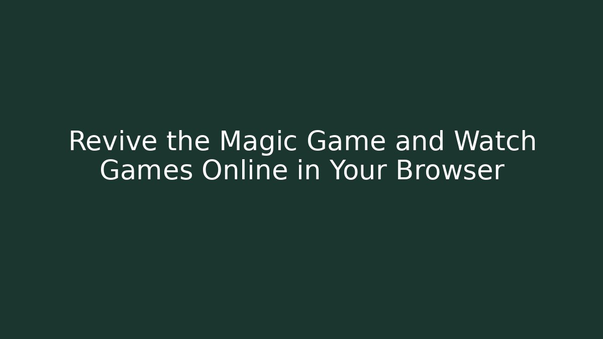 Revive the Magic Game and Watch Games Online in Your Browser