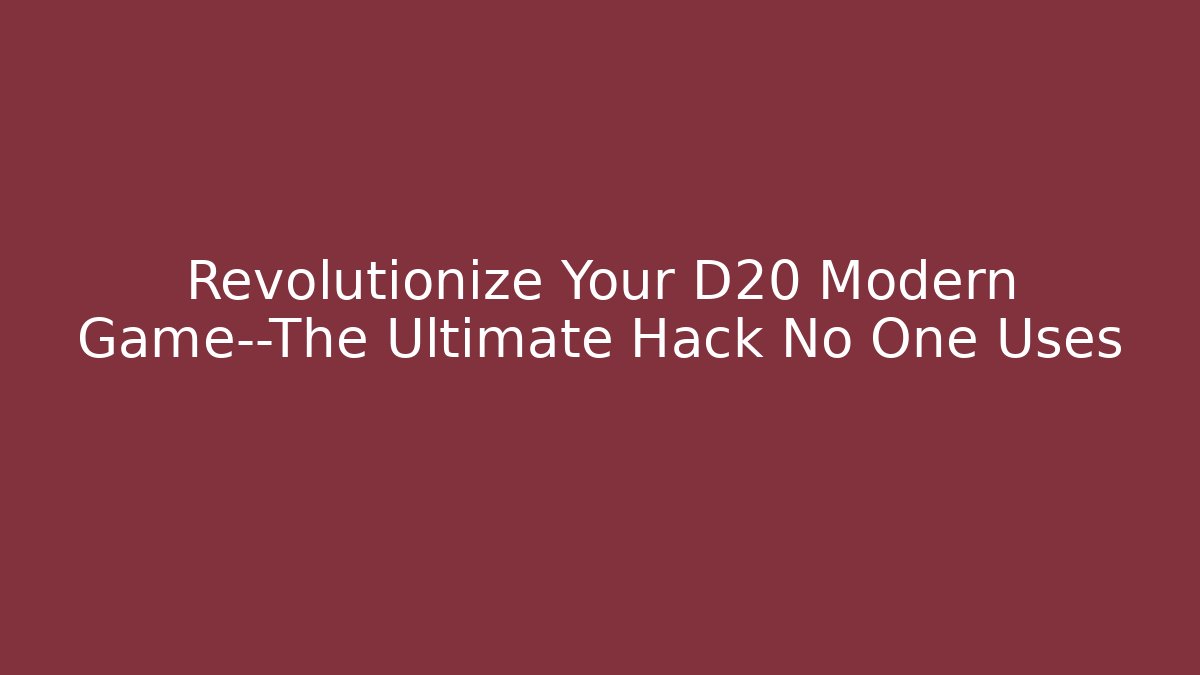 Revolutionize Your D20 Modern Game—The Ultimate Hack No One Uses - Create More Assets