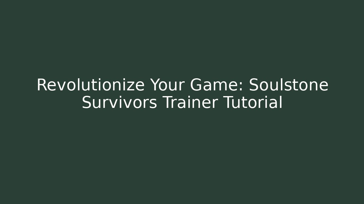 Revolutionize Your Game: Soulstone Survivors Trainer Tutorial - Create More Assets